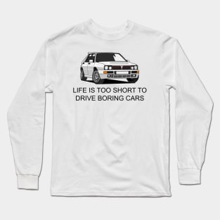 Life is Too Short to Drive Boring Cars Long Sleeve T-Shirt